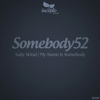 Somebody52 - Salty Wind / My Name Is Somebody