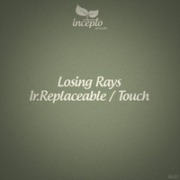 Losing Rays - Ir.replaceable / Touch