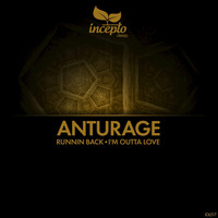 Anturage - Runnin Back / I'm Outta Love