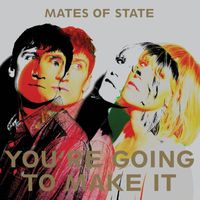 Mates of State - You're Going To Make It (Album Commentary)