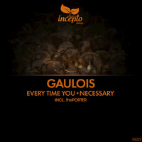 Gaulois - Every Time You / Necessary