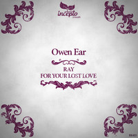 Owen Ear - Ray / For Your Lost Love
