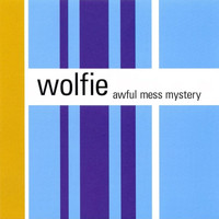 Wolfie - Awful Mess Mystery