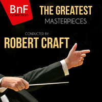 Robert Craft - The Greatest Masterpieces Conducted by Robert Craft