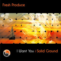 Fresh Produce - I Want You / Solid Ground