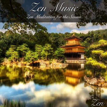 Zen - Zen Music: Zen Meditation for the Senses