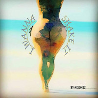 Hughes - I Wanna Shake It - Single