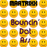 Maatrixx - Bouncin' Dat Ass - Single