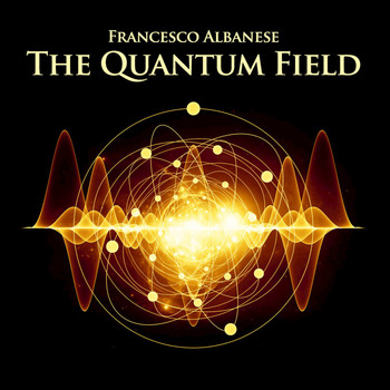 Francesco Albanese - The Quantum Field - Single