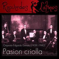 Various Artists - Pasion Criolla, Orquesta Edgardo Donato (1939 - 1942)