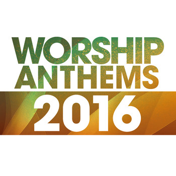 Elevation - Worship Anthems 2016