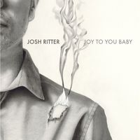 Josh Ritter - Joy to You Baby - Single
