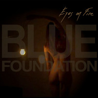 Blue Foundation - Eyes on Fire