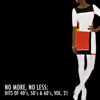 Various Artists - No More, No Less: Hits of 40's, 50's & 60's, Vol. 21