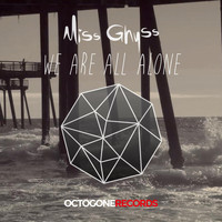 Miss Ghyss - We Are All Alone