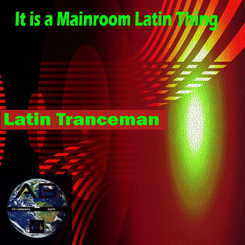 Latin Tranceman - It Is a Mainroom Latin Thing