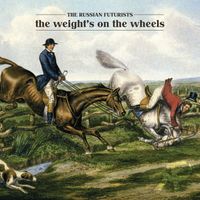 The Russian Futurists - The Weight's On The Wheels (Explicit)