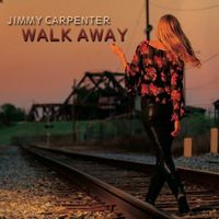 Jimmy Carpenter - Walk Away