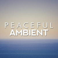 Peaceful Music - Peaceful Ambient