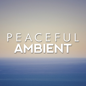 Peaceful Music - Peaceful Ambient