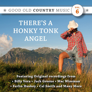 Various Artists - There's a Honky Tonk Angel: Good Old Country Music, Vol. 6