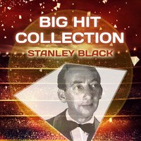 Stanley Black - Big Hit Collection