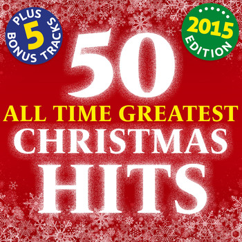 Various Artists - 50 All Time Greatest Christmas Hits - 2015 Edition