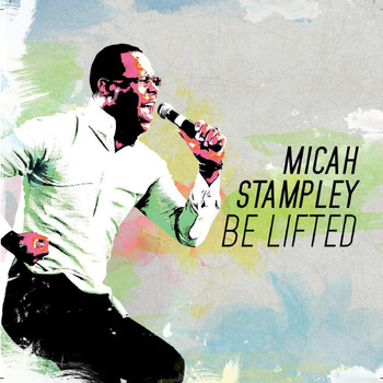 Micah Stampley - Be Lifted (Studio) [Radio Edit]
