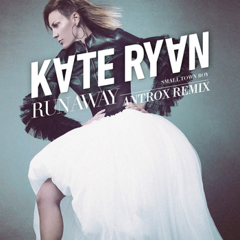 Kate Ryan - Runaway (Smalltown Boy) (Antrox Remix)