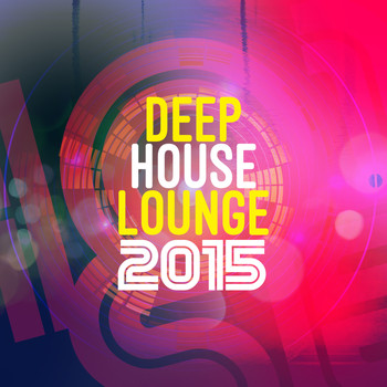 Deep House Lounge - Deep House Lounge 2015