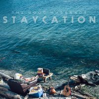 The Good Husbands - Staycation (Explicit)