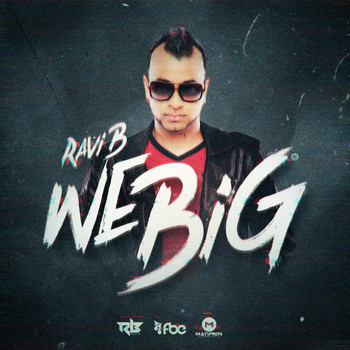 Ravi B - We Big