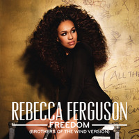 Rebecca Ferguson - Freedom (Brothers Of The Wind Version)