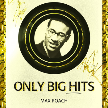 Max Roach - Only Big Hits