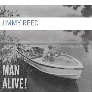 Jimmy Reed - Man Alive