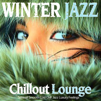 Various Artists - Winter Jazz Lounge Chillout (Sensual Smooth Cool Chill Jazz Luxury Feelings)