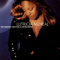 Lutricia Mcneal - The Greatest Love You'll Never Know