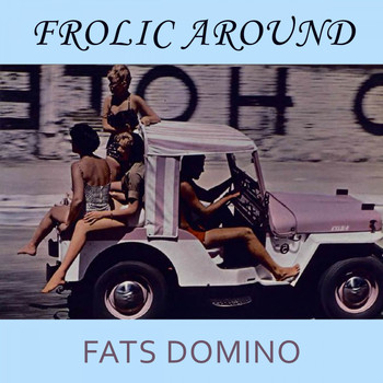 Fats Domino - Frolic Around