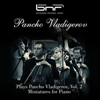 Pancho Vladigerov - Pancho Vladigerov Plays Pancho Vladigerov, Vol. 2: Miniatures for Piano