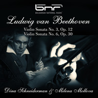 Dina Schneiderman & Milena Mollova - Ludwig Van Beethoven: Violin Sonata No. 3, Op. 12 - Violin Sonata Nо. 6, Op. 30