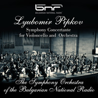 The Simphony Orchestra of the Bulgarian National Radio & Tsanko Delibozov feat. Hristo Tanev - Lyubomir Pipkov: Symphony Concertante for Violoncello and Orchestra