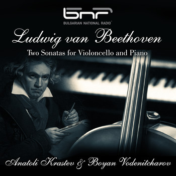 Anatoli Krastev & Boyan Vodenitcharov - Ludwig Van Beethoven: Two Sonatas for Violoncello and Piano