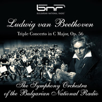 The Symphony Orchestra of The Bulgarian National Radio - Ludwig Van Beethoven: Triple Concerto in C Major, Op. 56