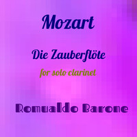 Romualdo Barone - Mozart: Die Zauberflöte   for Solo Clarinet