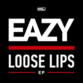 Eazy - Loose Lips (Explicit)