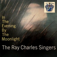 The Ray Charles Singers - In the Evening by the Moonlight