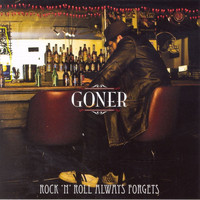 Goner - Rock 'N' Roll Always Forgets