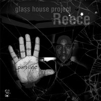 REECE - Glass House Project, Pt. 1