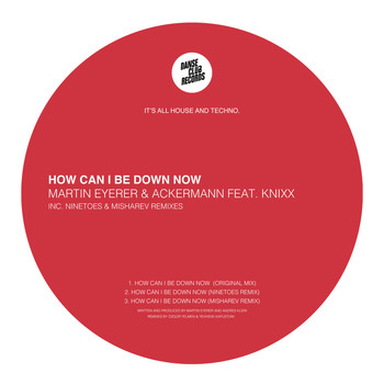 Martin Eyerer & Ackermann feat. Knixx - How Can I Be Down Now