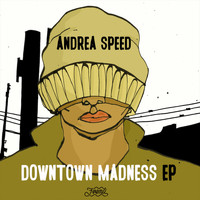 Andrea Speed - Andrea Speed - Downtown Madness Ep